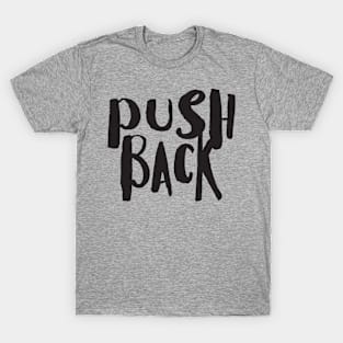 PUSH BACK T-Shirt